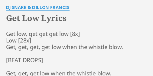 "GET LOW" LYRICS by DJ SNAKE & DILLON FRANCIS: Get low, get get...