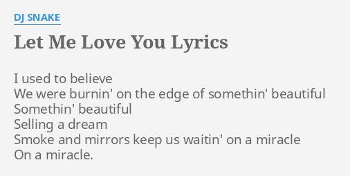 Let Me Love You Lyrics By Dj Snake I Used To Believe