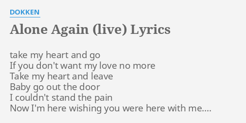 Alone Again Live Lyrics By Dokken Take My Heart And