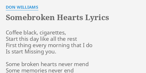 "SOMEBROKEN HEARTS" LYRICS by DON WILLIAMS: Coffee black, cigarettes