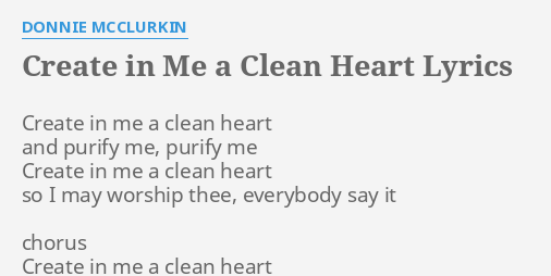 Create In Me A Clean Heart Lyrics By Donnie Mcclurkin Create In Me A