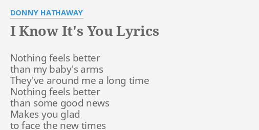 I Know It S You Lyrics By Donny Hathaway Nothing Feels Better Than