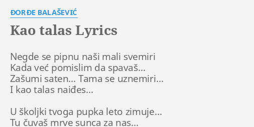 "KAO TALAS" LYRICS by ĐORĐE BALAŠEVIĆ: Negde se pipnu naši...