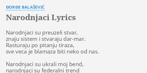 "NARODNJACI" LYRICS by ĐORĐE BALAŠEVIĆ: Narodnjaci su preuzeli stvar,...