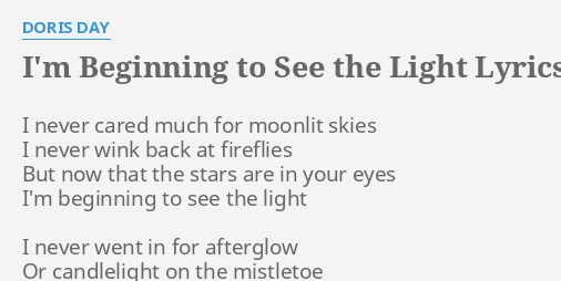 I M Beginning To See The Light Lyrics By Doris Day I Never Cared Much