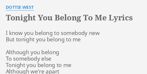 Tonight You Belong To Me Lyrics By Dottie West I Know You Belong