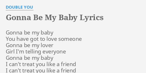 Gonna Be My Baby Lyrics By Double You Gonna Be My Baby