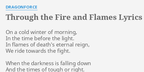 Through The Fire And Flames Lyrics By Dragonforce On A Cold