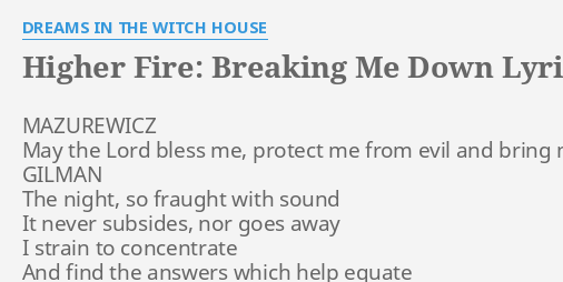 Higher Fire Breaking Me Down Lyrics By Dreams In The Witch House Mazurewicz May The Lord