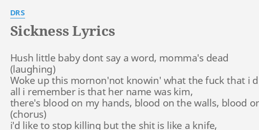 Sickness Lyrics By Drs Hush Little Baby Dont