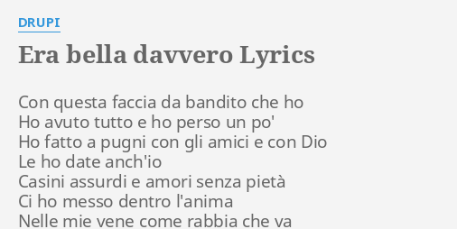 Era Bella Davvero Lyrics By Drupi Con Questa Faccia Da We have song's lyrics, which you can find out below. era bella davvero lyrics by drupi con
