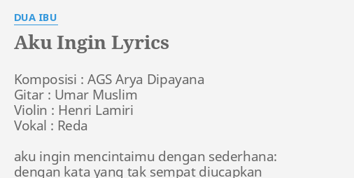 Unduh Gratis Gambar Aku Ingin Lyrics By Dua Ibu Komposisi Ags Arya Terupdate by www.cikimm.com