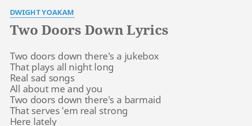 Two Doors Down Lyrics By Dwight Yoakam Two Doors Down There S