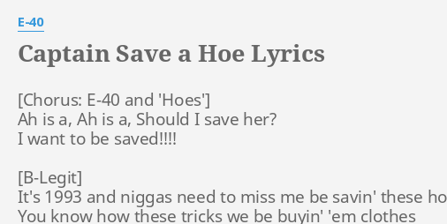 Captain Save A Hoe Lyrics By E 40 Ah Is A Ah