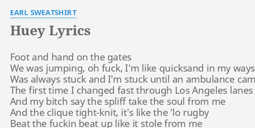 HUEY LYRICS by EARL SWEATSHIRT Foot and hand on