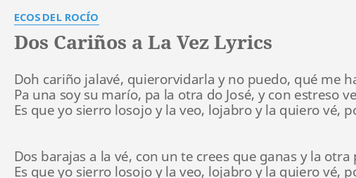 Dos Carinos A La Vez Lyrics By Ecos Del Rocio Doh Carino Jalave
