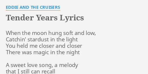 TENDER YEARS&quot; LYRICS by EDDIE AND THE CRUISERS: When the moon hung