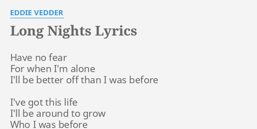Long Nights Lyrics By Eddie Vedder Have No Fear For