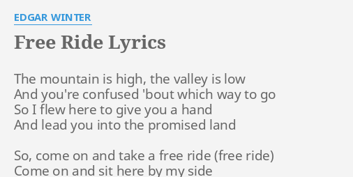 quot FREE RIDE quot LYRICS by EDGAR WINTER: The mountain is high