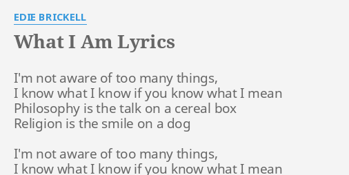 What I Am Lyrics By Edie Brickell I M Not Aware Of