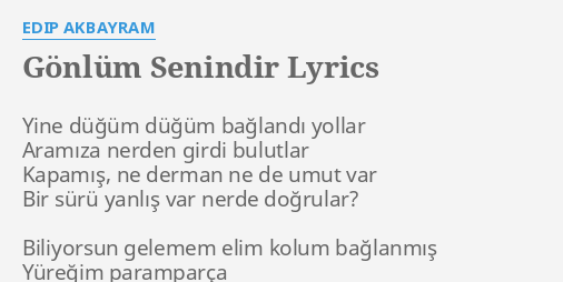 gonlum senindir lyrics by edip akbayram yine dugum dugum baglandi