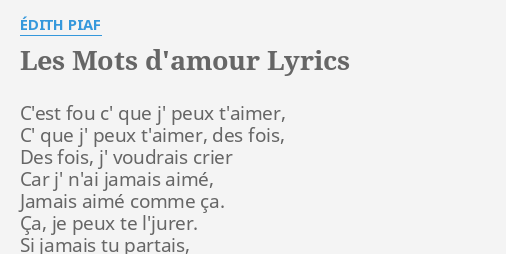Les Mots D Amour Lyrics By Edith Piaf C Est Fou C Que