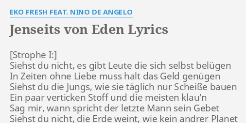 Jenseits Von Eden Lyrics By Eko Fresh Feat Nino De Angelo Siehst Du Nicht Es