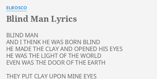 "BLIND MAN" LYRICS by ELBOSCO: BLIND MAN AND I...