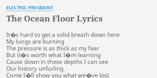 The Ocean Floor Lyrics By Electric President It S Hard To Get