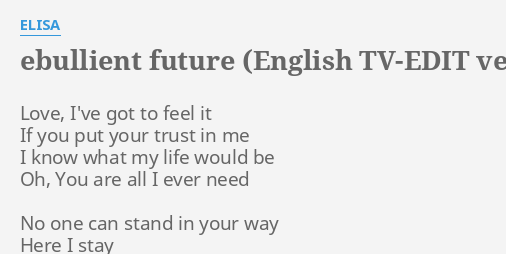 Ebullient Future English Tv Edit Ver 2 Lyrics By Elisa Love I Ve Got To