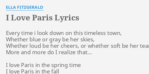 I Love Paris Lyrics By Ella Fitzgerald Every Time I Look