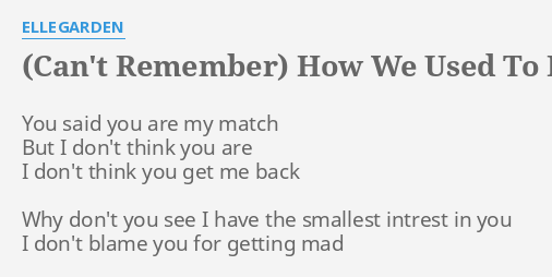 Can T Remember How We Used To Be Lyrics By Ellegarden You Said You Are