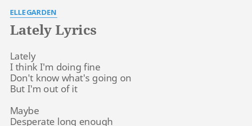 Lately Lyrics By Ellegarden Lately I Think I M