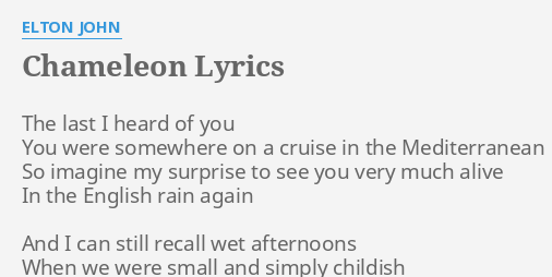 "CHAMELEON" LYRICS by ELTON JOHN: The last I heard...