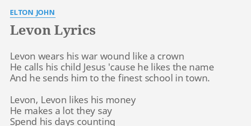 "LEVON" LYRICS by ELTON JOHN: Levon wears his war...