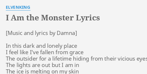 I Am The Monster Lyrics By Elvenking In This Dark And