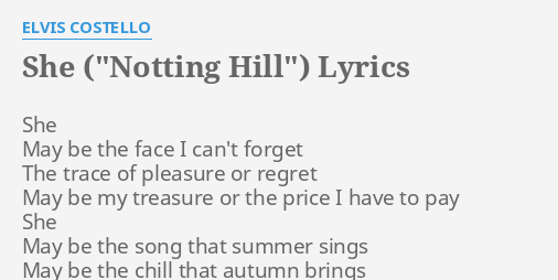 "SHE ("NOTTING HILL")" LYRICS by ELVIS COSTELLO: She May be the...