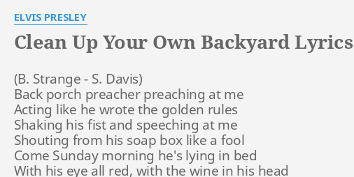 Clean Up Your Own Backyard Lyrics By Elvis Presley Back Porch