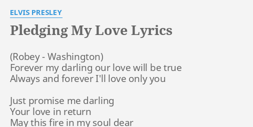 Pledging My Love Lyrics By Elvis Presley Forever My Darling Our