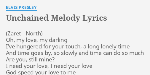 Unchained Melody Lyrics By Elvis Presley Oh My Love My