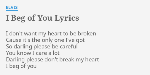I Beg Of You Lyrics By Elvis I Don T Want My