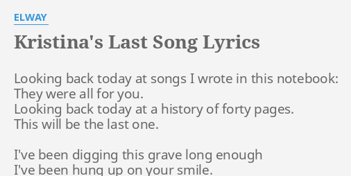 Kristina S Last Song Lyrics By Elway Looking Back Today At