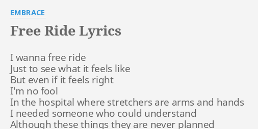 quot FREE RIDE quot LYRICS by EMBRACE: I wanna free ride