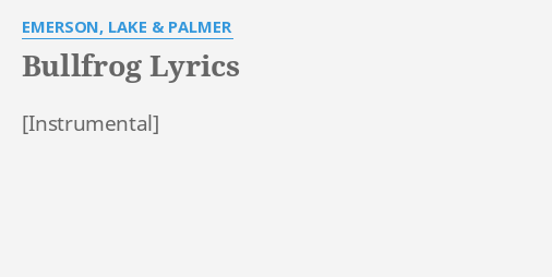 "BULLFROG" LYRICS by EMERSON, LAKE & PALMER: