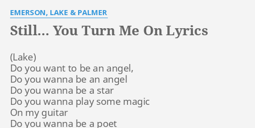still-you-turn-me-on-lyrics-by-emerson-lake-palmer-do-you-want