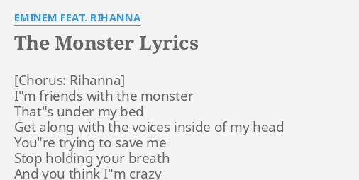 "THE MONSTER" LYRICS by EMINEM FEAT. RIHANNA: I"m friends with the...