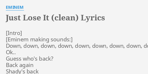 Just Lose It Clean Lyrics By Eminem Down Down Down Down