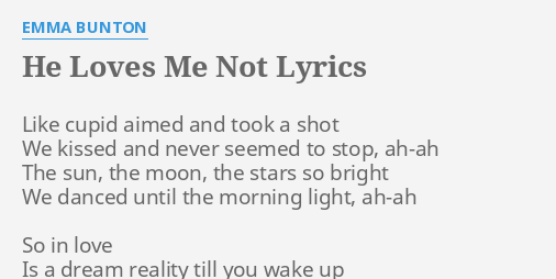 He Loves Me Not Lyrics By Emma Bunton Like Cupid Aimed And