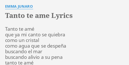Tanto Te Ame Lyrics By Emma Junaro Tanto Te Ame Que By admin 8 months ago 6 views. tanto te ame lyrics by emma junaro