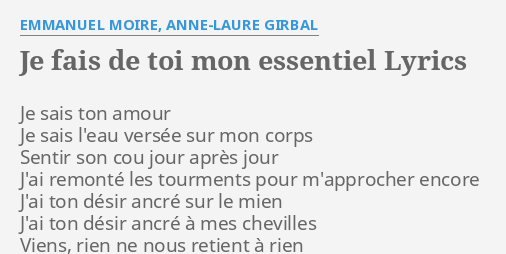 Je Fais De Toi Mon Essentiel Lyrics By Emmanuel Moire Anne Laure Girbal Je Sais Ton Amour